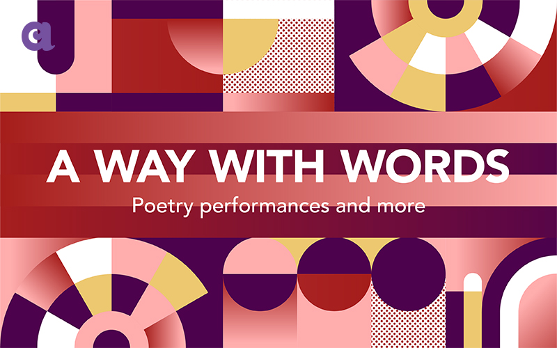 A WAY WITH WORDS Poetry performances and more